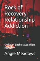 Rock of Recovery Relationship Addiction