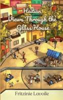 Haitian Views Through the Glass House