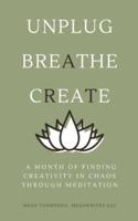 A Month of Finding Creativity In Chaos Through Meditation