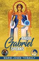 Angel Gabriel Speaks - Book 1