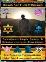 Blessed Are Those O Children of Ancient Israel Ancient America Ancient Abyssinia Kingdom of Anu Alesha
