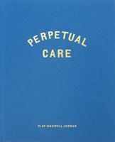 Perpetual Care - Clay Maxwell Jordan