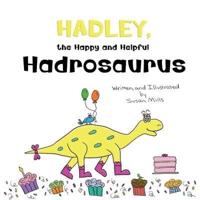 Hadley, the Happy and Helpful Hadrosaurus