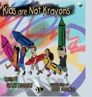 Kids Are Not Krayons!
