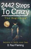 2442 Steps To Crazy - The Beginning