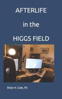 AFTERLIFE in the HIGGS FIELD