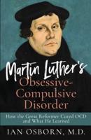 Martin Luther's Obsessive-Compulsive Disorder
