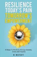 Resilience Today's Pain Tomorrow's Empowerment