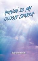 Heaven Is My Google Search