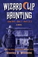 The Wizard Clip Haunting LARGE PRINT Book 1