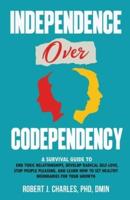 Independence Over Codependency
