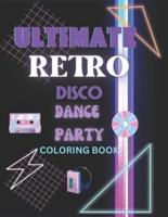 Ultimate Retro Disco Dance Party Coloring Book
