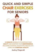 Quick and Simple Chair Exercises for Seniors