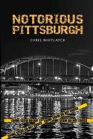 Notorious Pittsburgh