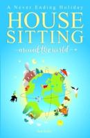 HOUSE SITTING AROUND THE WORLD - A Never Ending Holiday