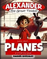 Alexander the Great Thinker Learns About... Planes