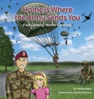 Home Is Where the Army Sends You - Fort Liberty, North Carolina