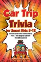Car Trip Trivia for Smart Kids 8-12