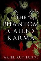 The Phantom Called Karma