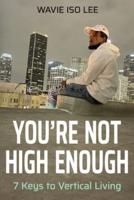 You're Not High Enough