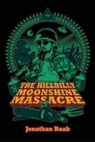 The Hillbilly Moonshine Massacre