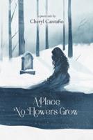 A Place No Flowers Grow