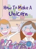 How to Make a Unicorn