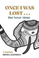 Once I Was Lost...But, Never Alone