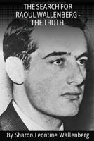 "The Search For Raoul Wallenberg - The Truth"