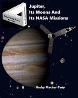 Jupiter, Its Moons And Its NASA Missions