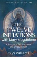 The Twelve Initiations With Mary Magdalene