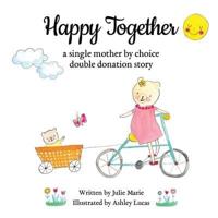 Happy Together, a Single Mother by Choice Double Donation Story