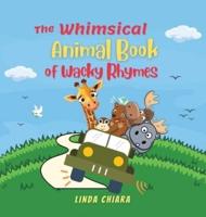 The Whimsical Animal Book of Wacky Rhymes