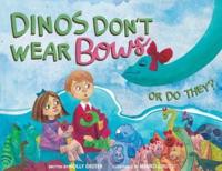 Dinos Don't Wear Bows