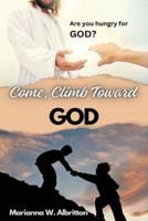 Come, Climb Toward God