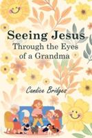 Seeing Jesus Through The Eyes of A Grandma