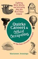 Quirky Careers & Offbeat Occupations of the Past, Present, and Future