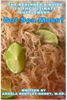 Got Sea Moss?