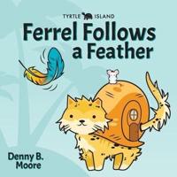 Tyrtle Island Ferrel Follows a Feather
