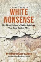 A Brief History of White Nonsense