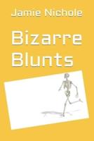 Bizarre Blunts