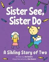 Sister See, Sister Do