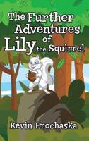 The Further Adventures of Lily the Squirrel