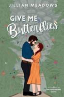 Give Me Butterflies