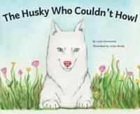The Husky Who Couldn't Howl