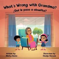 What's Wrong With Grandma? Qué Le Pasa Abuelita?