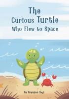 The Curious Turtle Who Flew to Space