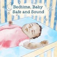 Bedtime, Baby Safe and Sound