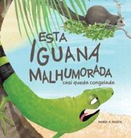Esta Iguana Malhumorada