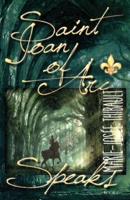 Saint Joan of Arc Speaks - Book 1